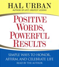 Positive Words, Powerful Results - Hal Urban - audiobook