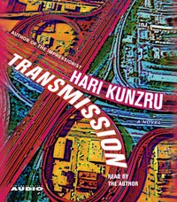 Transmission - Hari Kunzru - audiobook