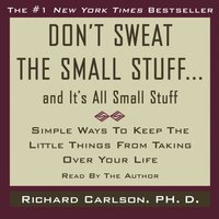 Don't Sweat the Small Stuff...And It's All Small Stuff - Richard Carlson - audiobook