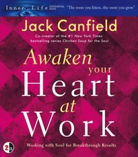 Awaken Your Heart at Work - Jack Canfield - audiobook