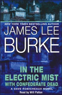 In the Electric Mist With Confederate Dead - James Lee Burke - audiobook
