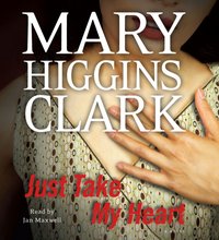 Just Take My Heart - Mary Higgins Clark - audiobook