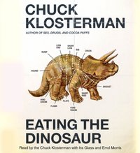 Eating the Dinosaur - Chuck Klosterman - audiobook