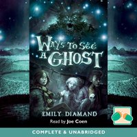 Ways to See a Ghost - Emily Diamand - audiobook