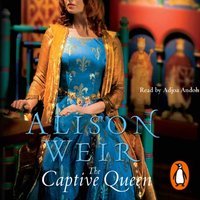 Captive Queen - Alison Weir - audiobook