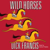 Wild Horses - Dick Francis - audiobook