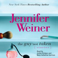Guy Not Taken - Jennifer Weiner - audiobook
