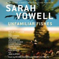 Unfamiliar Fishes - Sarah Vowell - audiobook
