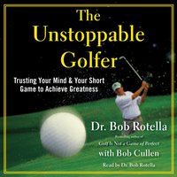 Unstoppable Golfer - Bob Rotella - audiobook