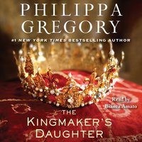 Kingmaker's Daughter - Philippa Gregory - audiobook