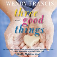 Three Good Things - Wendy Francis - audiobook