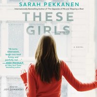 These Girls - Sarah Pekkanen - audiobook