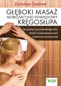 Głęboki masaż mobilizacyjno-powięziowy kręgosłupa. - Zdzisław Drobner - ebook