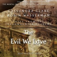 Evil We Love - Cassandra Clare - audiobook