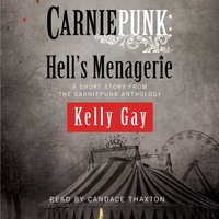 Carniepunk: Hell's Menagerie - Kelly Gay - audiobook