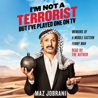 I'm Not a Terrorist, But I've Played One On TV - Maz Jobrani - audiobook