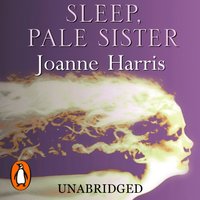 Sleep, Pale Sister - Joanne Harris - audiobook
