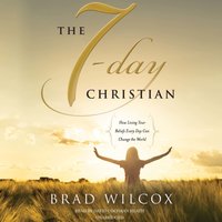 7-Day Christian - Brad Wilcox - audiobook