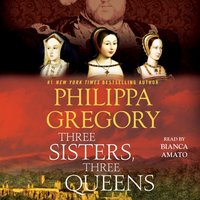 Three Sisters, Three Queens - Philippa Gregory - audiobook