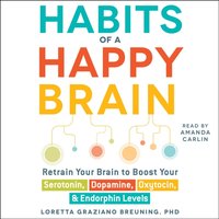 Habits of a Happy Brain - Loretta Graziano Breuning - audiobook