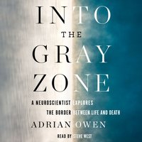 Into the Gray Zone - Adrian Owen - audiobook