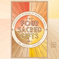 Four Sacred Gifts - Anita L. Sanchez - audiobook