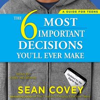 6 Most Important Decisions You'll Ever Make - Sean Covey - audiobook