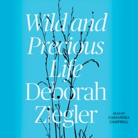 Wild and Precious Life - Deborah Ziegler - audiobook