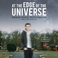 At the Edge of the Universe - Shaun David Hutchinson - audiobook