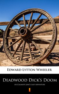 Deadwood Dick’s Doom - Edward Lytton Wheeler - ebook