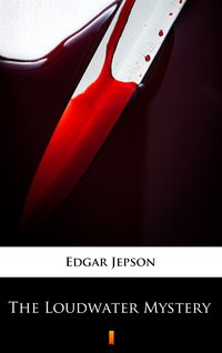 The Loudwater Mystery - Edgar Jepson - ebook