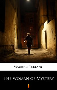 The Woman of Mystery - Maurice Leblanc - ebook