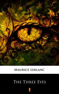The Three Eyes - Maurice Leblanc - ebook