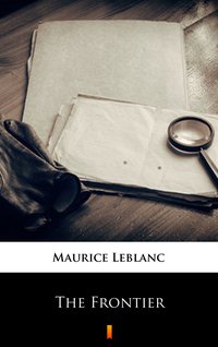 The Frontier - Maurice Leblanc - ebook
