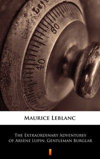 The Extraordinary Adventures of Arsène Lupin, Gentleman Burglar - Maurice Leblanc - ebook