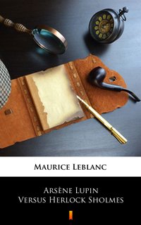 Arsène Lupin Versus Herlock Sholmes - Maurice Leblanc - ebook