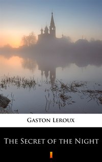 The Secret of the Night - Gaston Leroux - ebook
