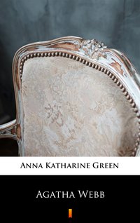 Agatha Webb - Anna Katharine Green - ebook