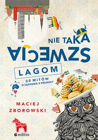 Nie taka Szwecja lagom. 20 mitów o sąsiedzie z północy - Maciej Zborowski - ebook