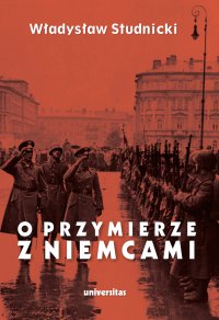 O przymierze z Niemcami. Wybór pism 1923–1939 - Władysław Studnicki - ebook