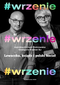 #Wrzenie. Lewaczka, ksiądz i polski kocioł - Karolina Korwin-Piotrowska - ebook