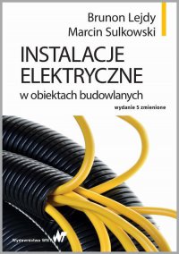 Instalacje elektryczne w obiektach budowlanych - Brunon Lejdy - ebook