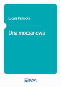 Dna moczanowa - Lucyna Pachocka - ebook