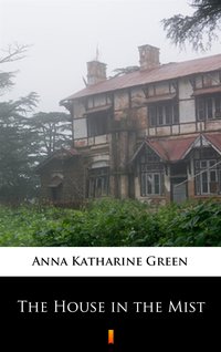 The House in the Mist - Anna Katharine Green - ebook
