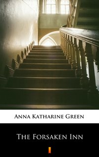 The Forsaken Inn - Anna Katharine Green - ebook