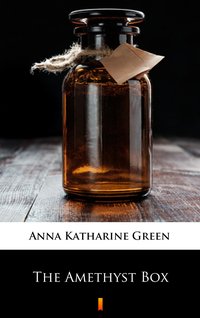 The Amethyst Box - Anna Katharine Green - ebook
