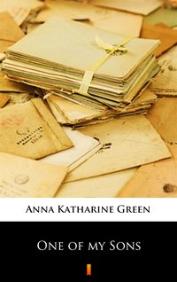 One of my Sons - Anna Katharine Green - ebook