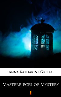 Masterpieces of Mystery - Anna Katharine Green - ebook