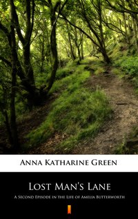 Lost Man’s Lane - Anna Katharine Green - ebook
