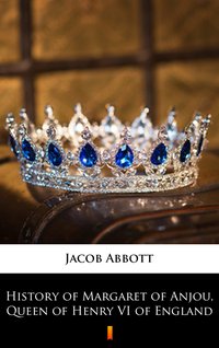 History of Margaret of Anjou, Queen of Henry VI of England - Jacob Abbott - ebook